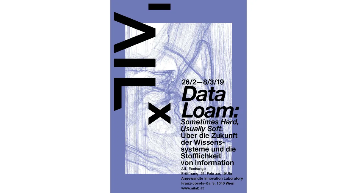 Ausstellung „Data Loam - Sometimes Hard, Usually Soft“ vom 26.2. bis 8.3.2019, Angewandte Innovation Laboratory, Franz-J