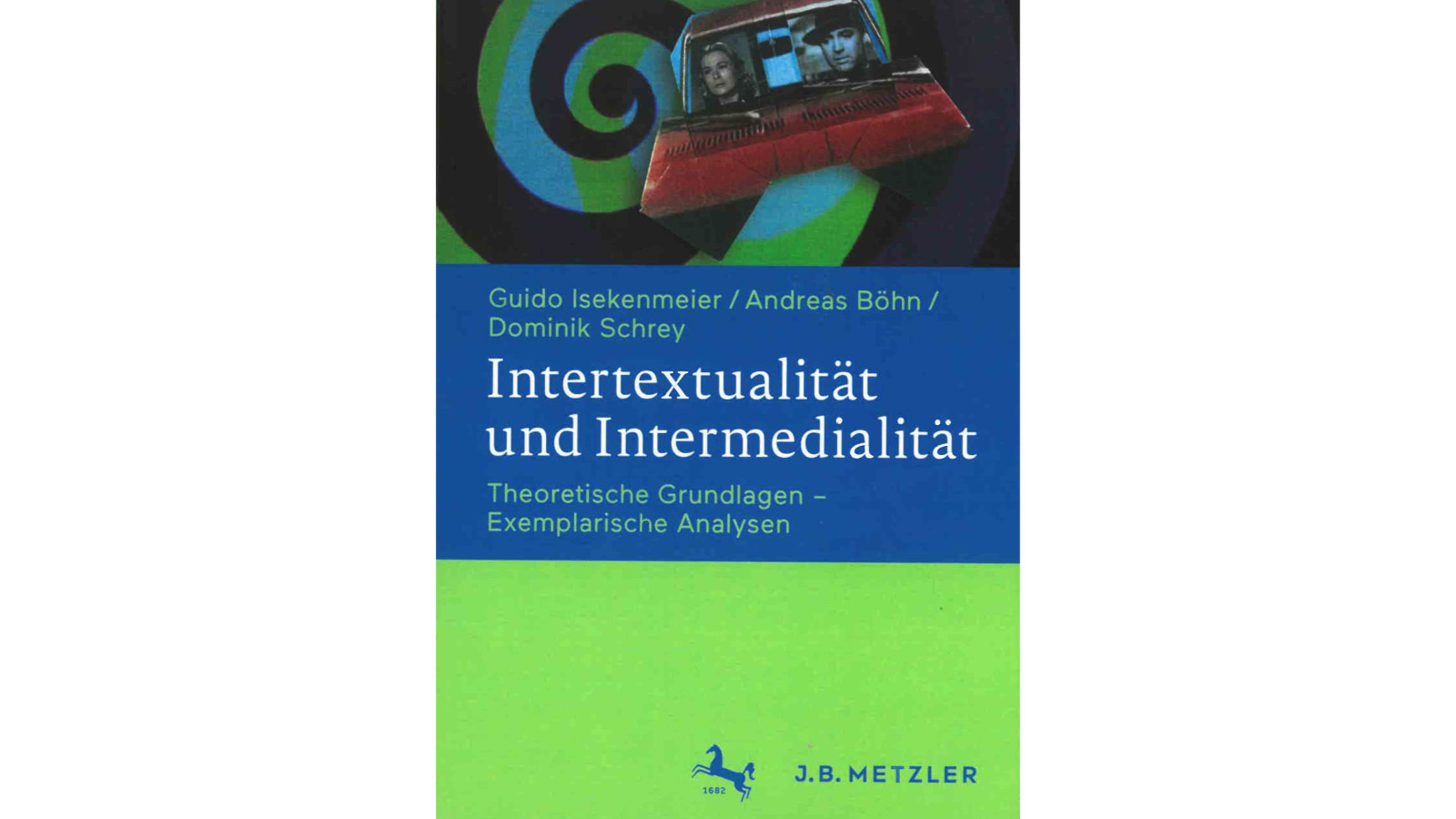 Guido Isekenmeier, Andreas Böhn, Dominik Schrey: Intertextualität und Intermedialität: Theoretische Grundlagen – Exemplarische Analysen, 2021