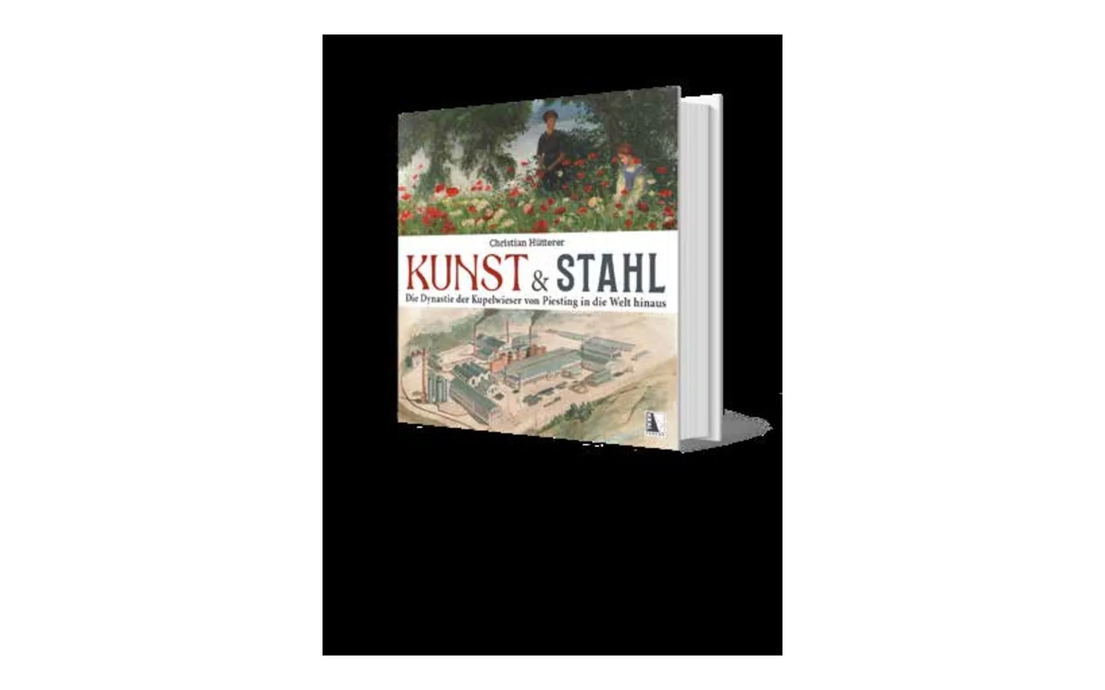 Book cover “Kunst und Stahl. The Kupelwieser Dynasty from Piesting to the World”